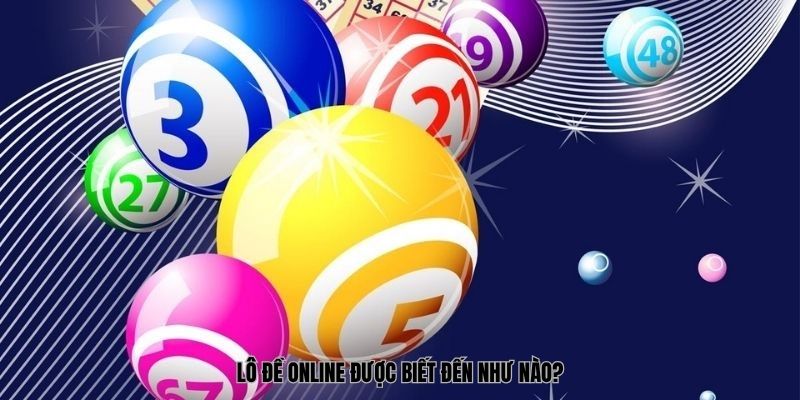 Lô Đề Online – Trò Chơi Giải Trí Với Giải Thưởng Hấp Dẫn Lô đề online được biết đến như nào?